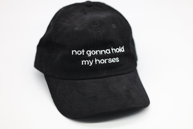 not gonna hold my horses