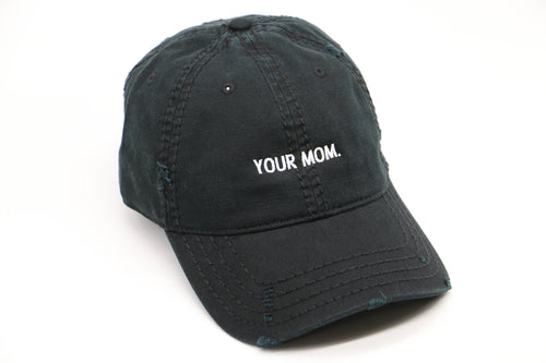 Your Mom.