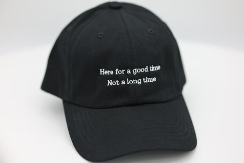 Here for a good time not a long time