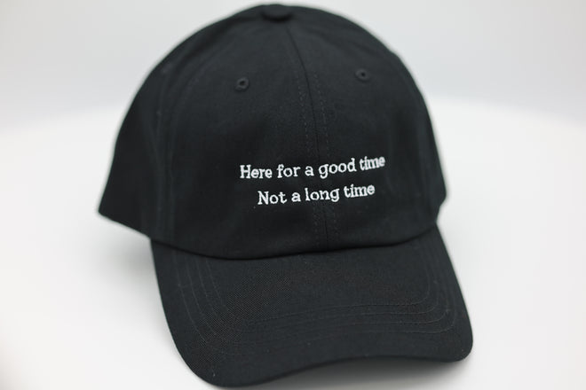 Here for a good time not a long time