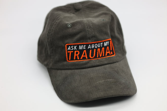 ask me about my trauma!