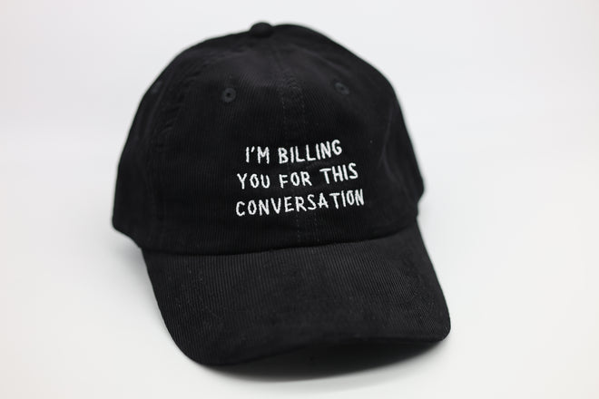 I'm billing you for this conversation