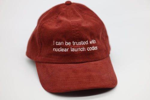 I can be trusted with nuclear launch codes