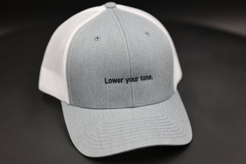 Lower your tone.