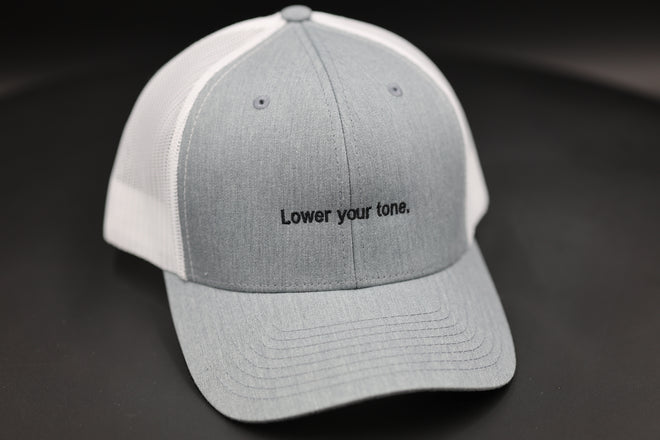 Lower your tone.