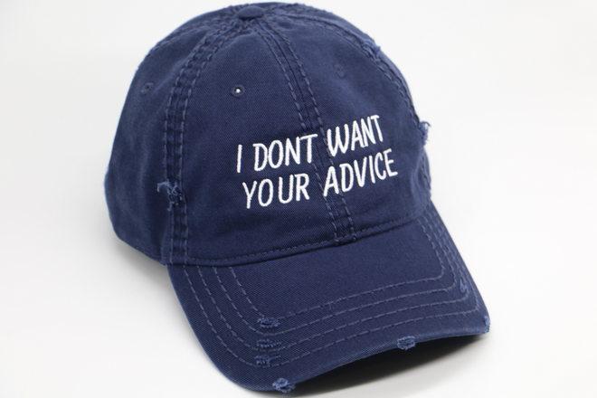 I don't want your advice